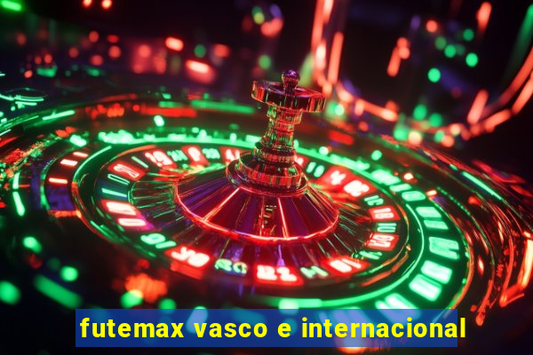 futemax vasco e internacional